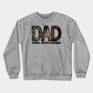 Dad - the man, the myth, the legend: Dad; father; father's day gift; dad gift; gift for dad; army; American; proud; camo print Crewneck Sweatshirt